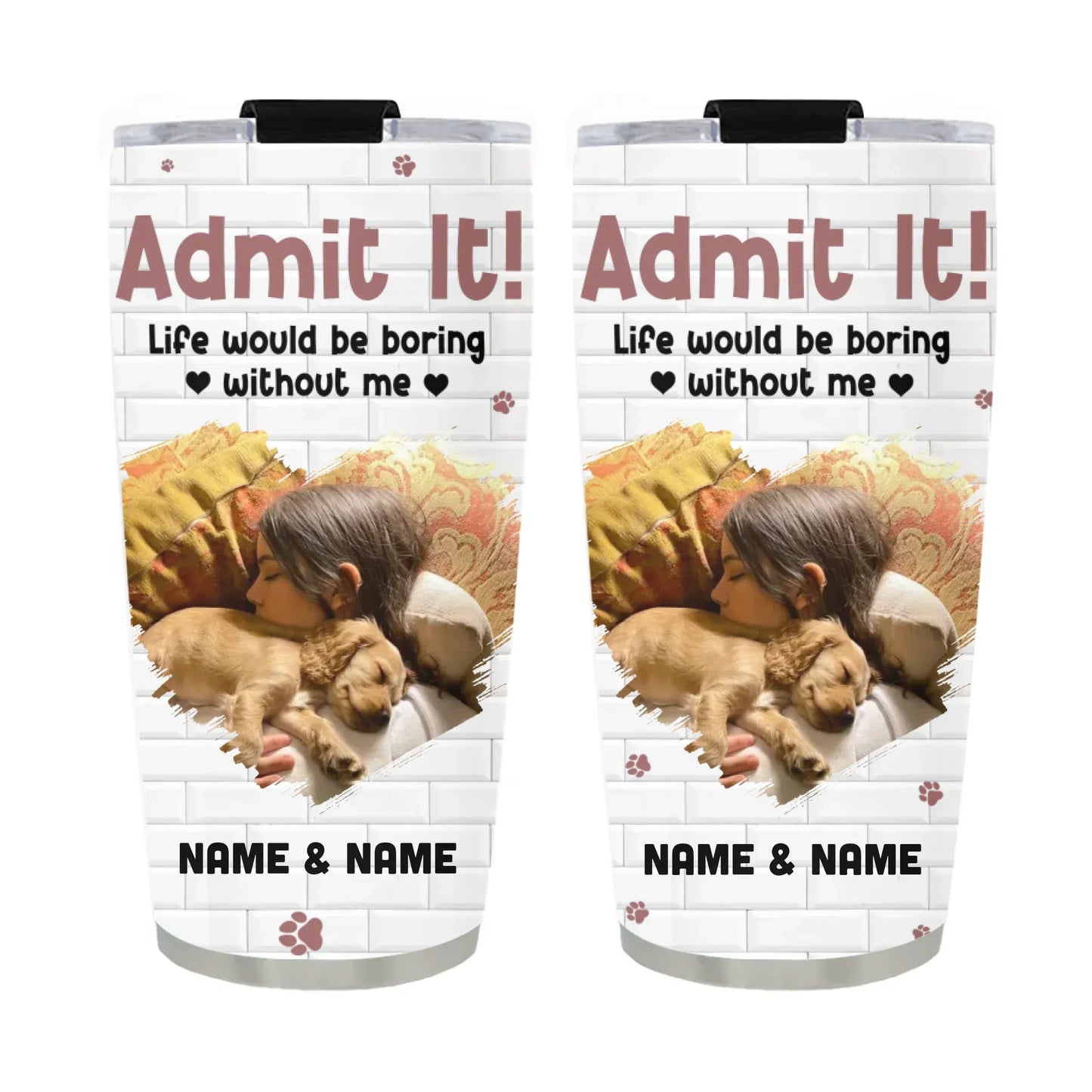 Personalized Tumblers TUMBLER / WHITE / 20oz Admit It! Life Would Be Boring Without Me - Personalized Custom Photo Printed Tumbler