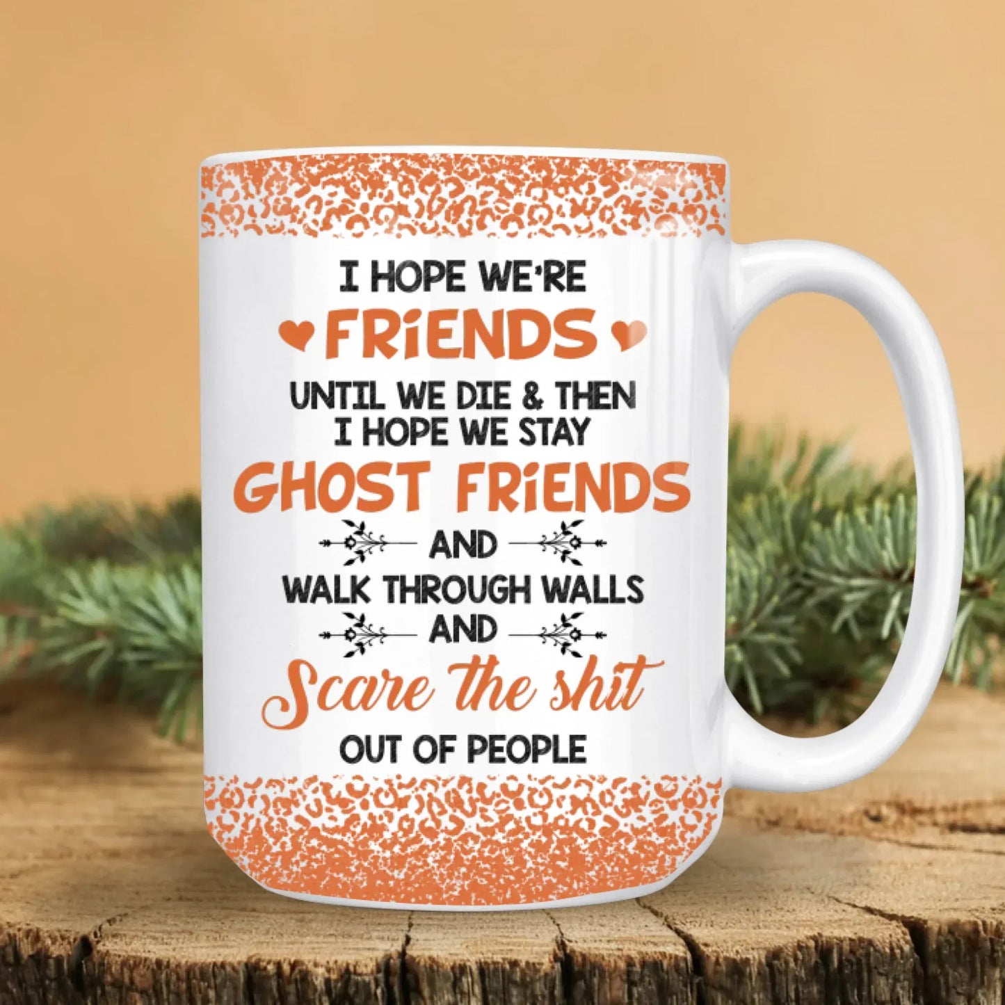 I Hope We're Friends Until We Die - Personalized Besties Custom Ceramic Mug