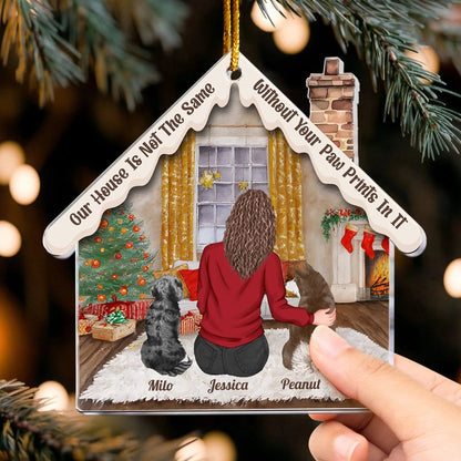 Personalized Ornaments Our House Is Not The Same Without Your Paw Prints - Personalized Dog Memorial Acrylic Ornament