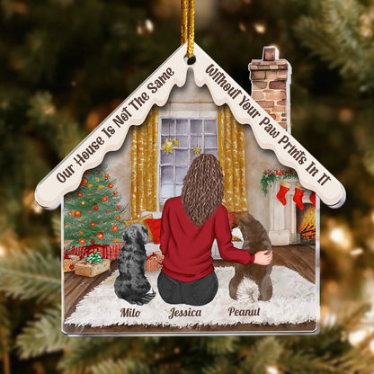 Personalized Ornaments Our House Is Not The Same Without Your Paw Prints - Personalized Dog Memorial Acrylic Ornament