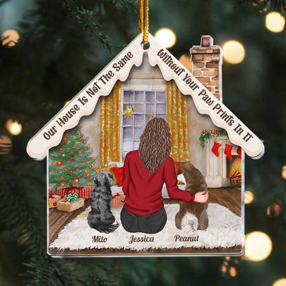 Personalized Ornaments Our House Is Not The Same Without Your Paw Prints - Personalized Dog Memorial Acrylic Ornament