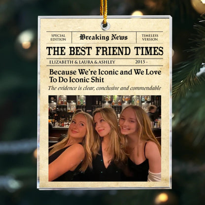Ornament Acrylic / Glass / 3.5in / 8.9cm The Bitches Times - Friendship Gift - Christmas Gift For Bestie - Personalized Arcylic Ornament