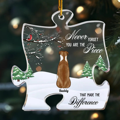 Ornament Acrylic / Glass / 3.5in / 8.9cm Never Forget You Are The Piece That Made The Difference - Personalized Pet Memorial Acrylic Ornament