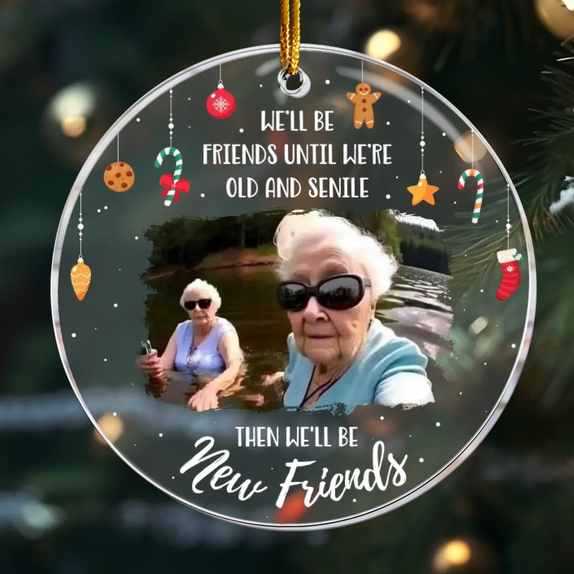 Personalized Ornaments Ornament Acrylic / Glass / 3.5in / 8.9cm We’ll Be Friends Until We’re Old & Senile – Custom Photo Bestie/ Friendship - Personalized Acrylic Christmas Ornament