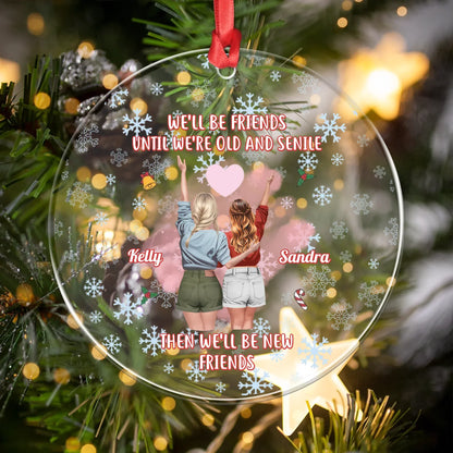Personalized Ornaments We'll Be Friends Until We're Old - Personalized Best Friends Custom Acrylic Ornament