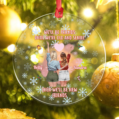 Personalized Ornaments We'll Be Friends Until We're Old - Personalized Best Friends Custom Acrylic Ornament