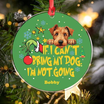 Personalized Ornaments If I Can't Bring My Dog I'm Not Going - Personalized Dog Lover Custom Acrylic Ornament