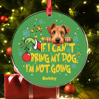 Personalized Ornaments If I Can't Bring My Dog I'm Not Going - Personalized Dog Lover Custom Acrylic Ornament
