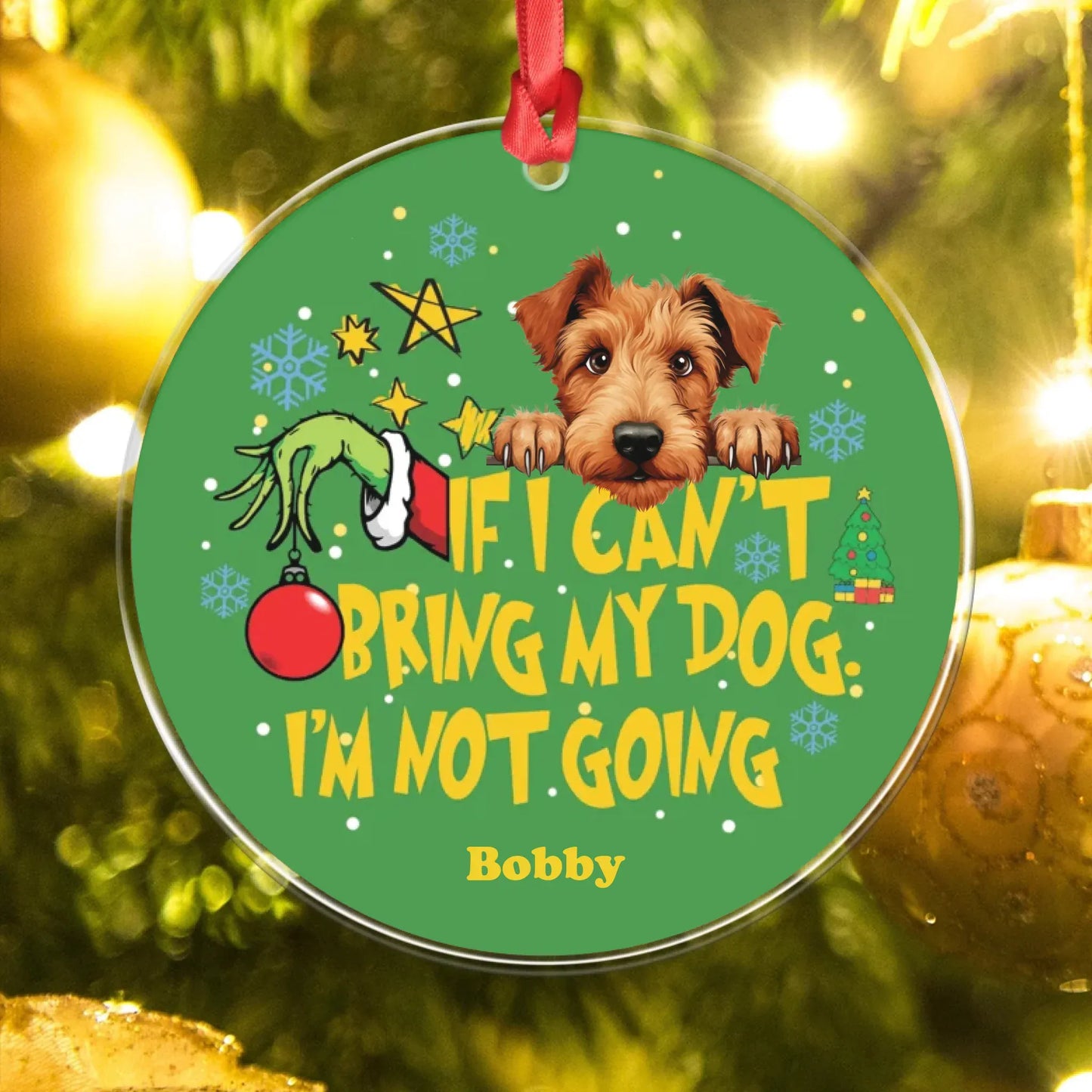 Personalized Ornaments If I Can't Bring My Dog I'm Not Going - Personalized Dog Lover Custom Acrylic Ornament