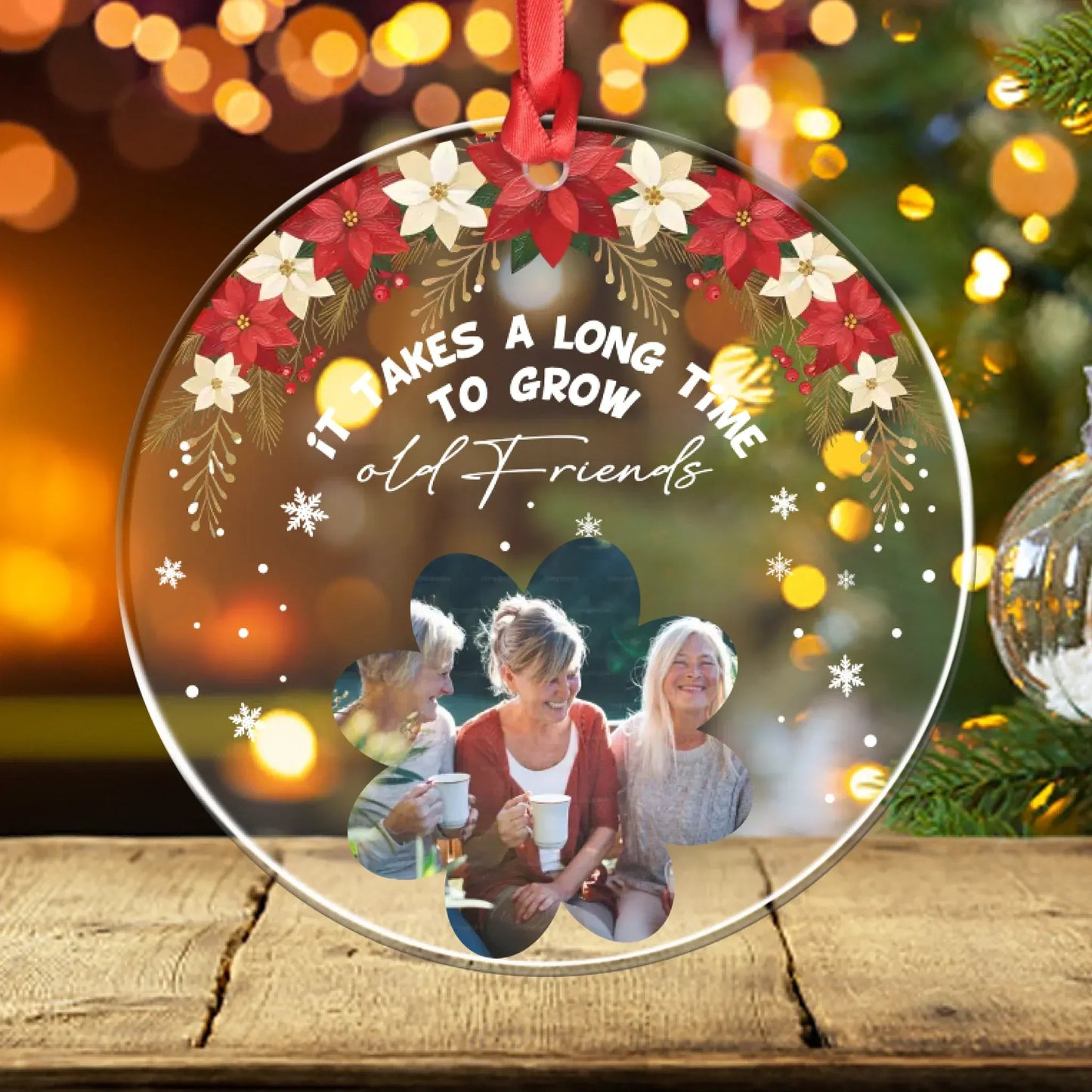 Personalized Ornaments Ornament Acrylic DMT / Glass / 3.5in / 8.9cm It Takes A Long Time To Grow, Old Friend - Personalized Old Friends Photo Acrylic Ornament
