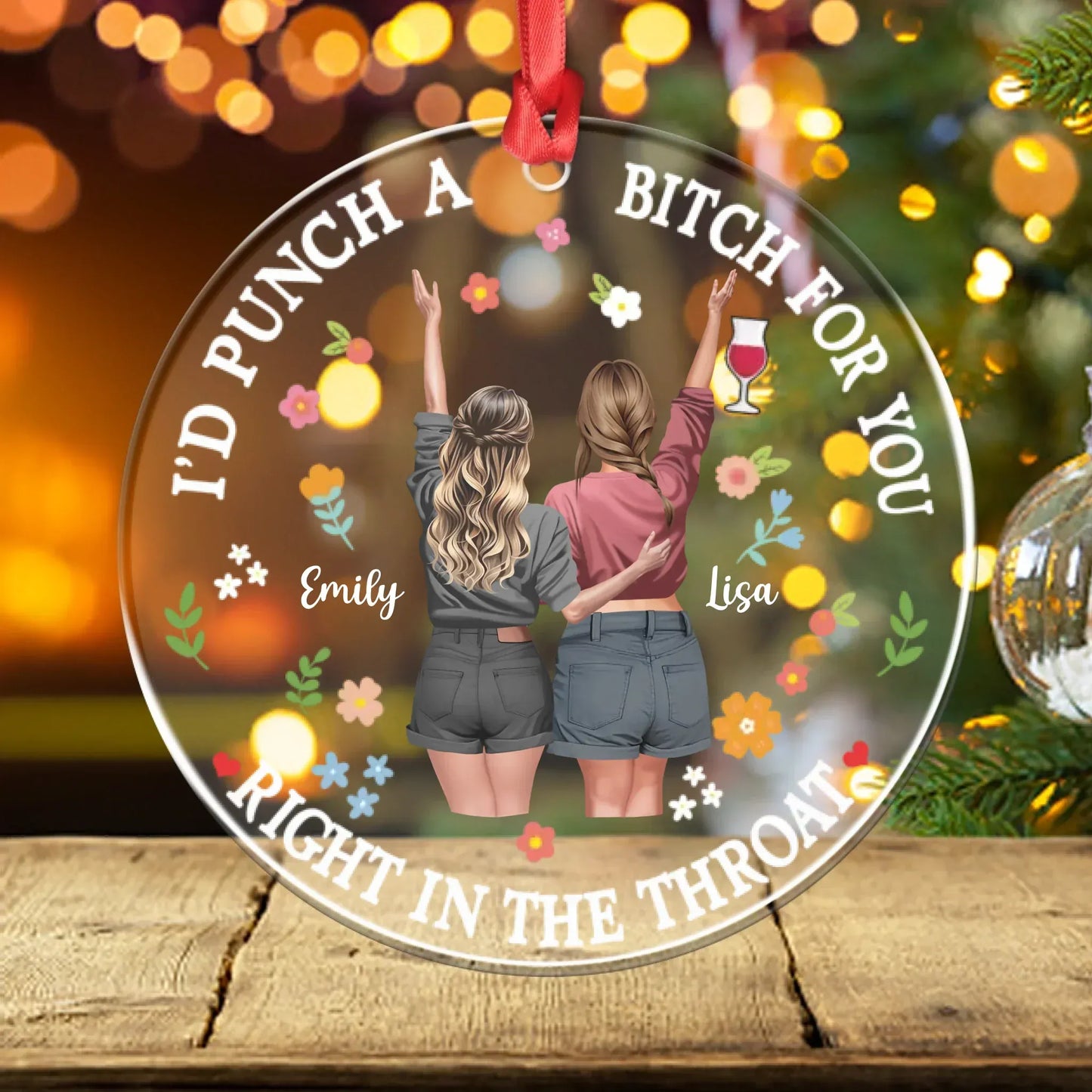 Personalized Ornaments Ornament Acrylic DMT / Glass / 3.5in / 8.9cm Girl, I'd Punch A Bi*ch For You - Personalized Besties Acrylic Ornament