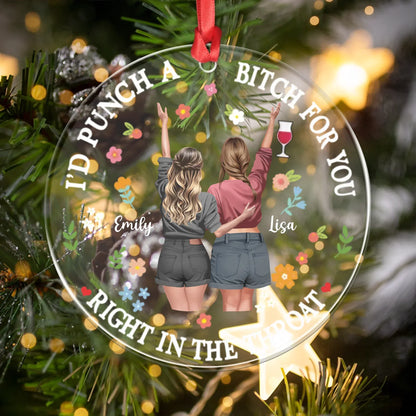 Personalized Ornaments Girl, I'd Punch A Bi*ch For You - Personalized Besties Acrylic Ornament