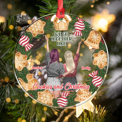 Personalized Ornaments We Go Together Like Cookies And Christmas - Personalized Best Friends Custom Acrylic Ornament