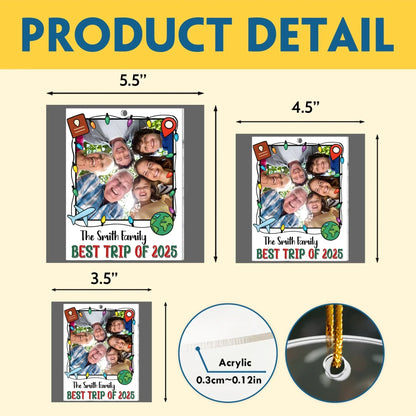 Personalized Ornaments Best Trip Of 2025 - Family Holiday Keepsake - Personalized Acrylic Photo Ornament