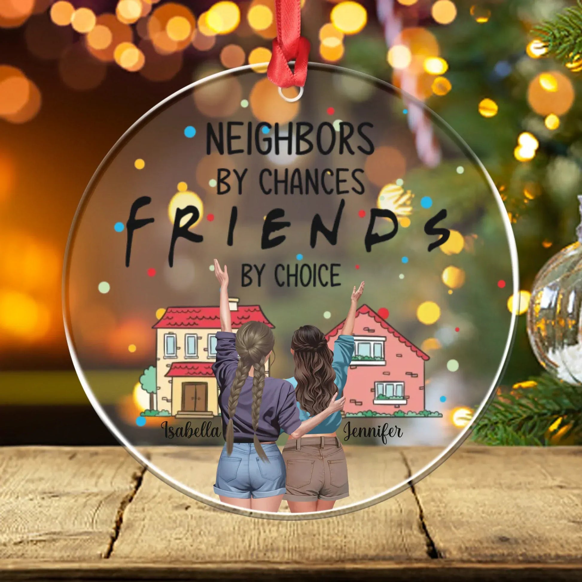 Personalized Ornaments Ornament Acrylic DMT / Glass / 3.5in / 8.9cm Neighbors By Chance, Friends By Choice - Personalized Best Friends Custom Acrylic Ornament