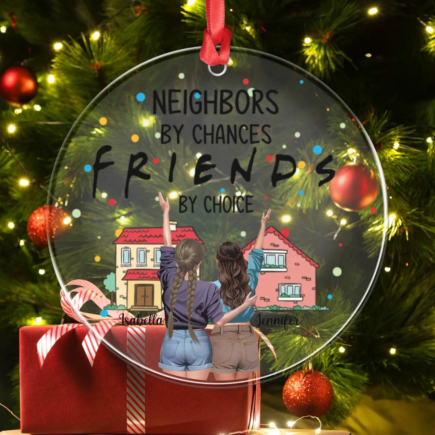 Personalized Ornaments Neighbors By Chance, Friends By Choice - Personalized Best Friends Custom Acrylic Ornament