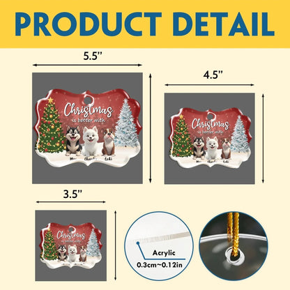 Personalized Ornaments Christmas Is Better With My Fur Babies - Personalized Dog And Cat Lovers Custom Acrylic Ornament