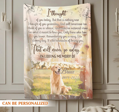 Personalized Blankets I Thought Of You Today That Will Never Go Away - Personalized Dog Memorial Photo Blanket