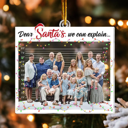 Dear Santa, We Can Explain - Holiday Family Keepsake 2025 - Personalized Acrylic Photo Ornament