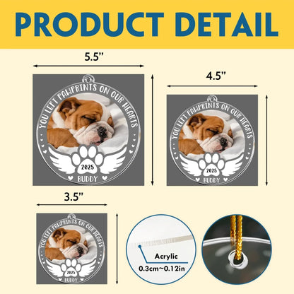Personalized Ornaments You Left Pawprints On Our Heart, Dog Memorial - Personalized Acrylic Photo Ornament