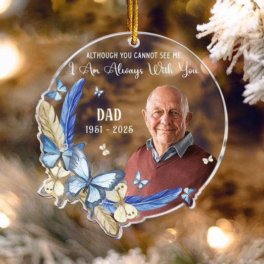 Personalized Ornaments I Am Always With You - Rememberance Gift For Family - Personalized Memorial Acrylic Photo Ornament