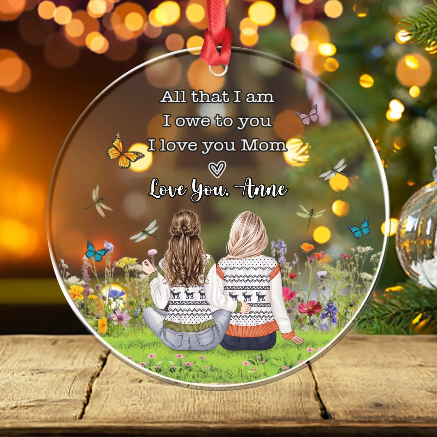 Ornament Acrylic DMT / Glass / 3.5in / 8.9cm All That I Am, I Owe To You, I Love You Mom - Personalized Family Custom Acrylic Ornament