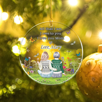 All That I Am, I Owe To You, I Love You Mom - Personalized Family Custom Acrylic Ornament
