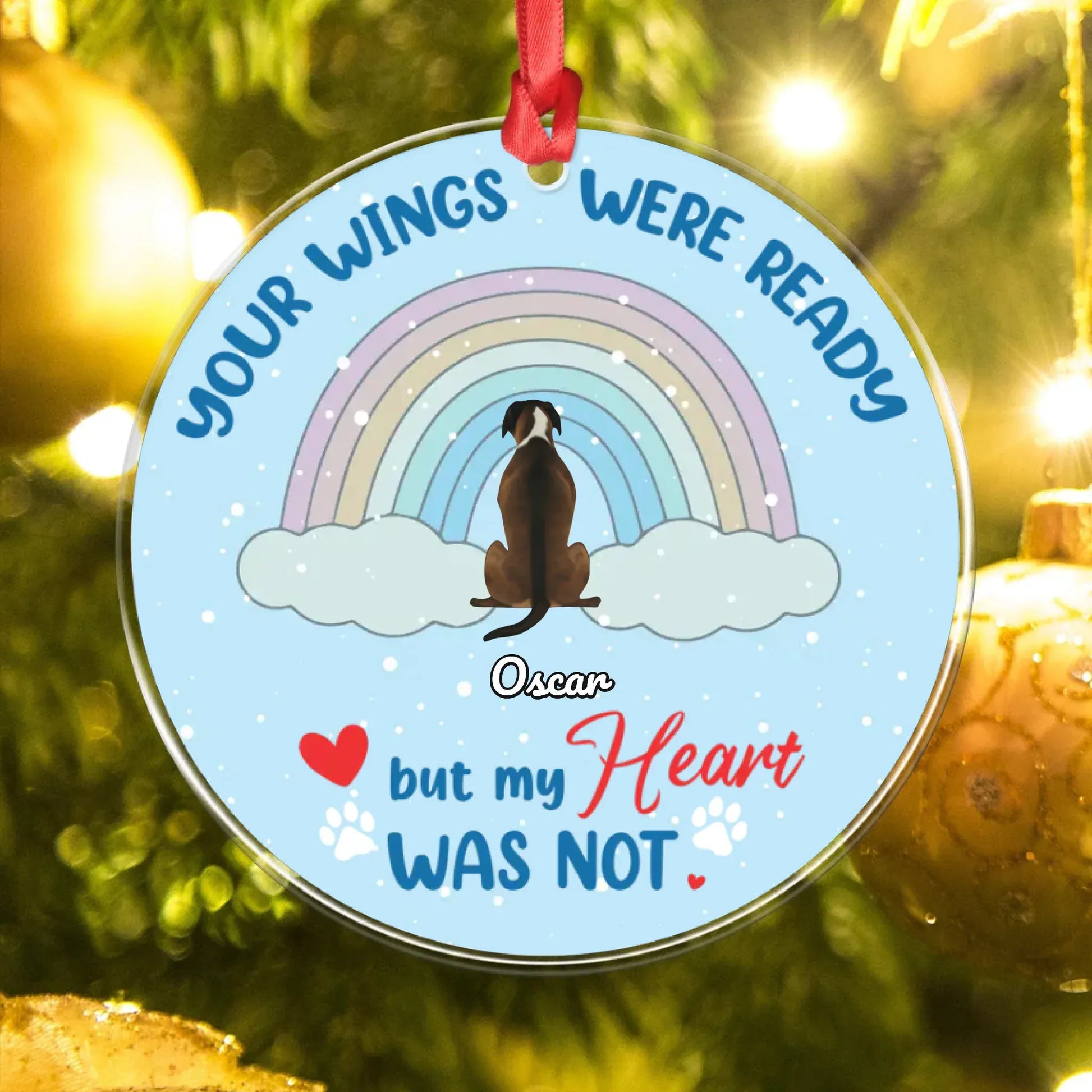 Personalized Ornaments Under The Rainbow - Your Wings Were Ready But My Heart Was Not - Personalized Pet Memorial Custom Acrylic Ornament