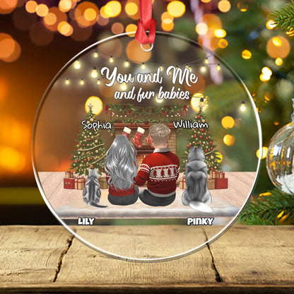 Personalized Ornaments You, Me And Our Fur Babies - Personalized Dog And Cat Lover Acrylic Ornament