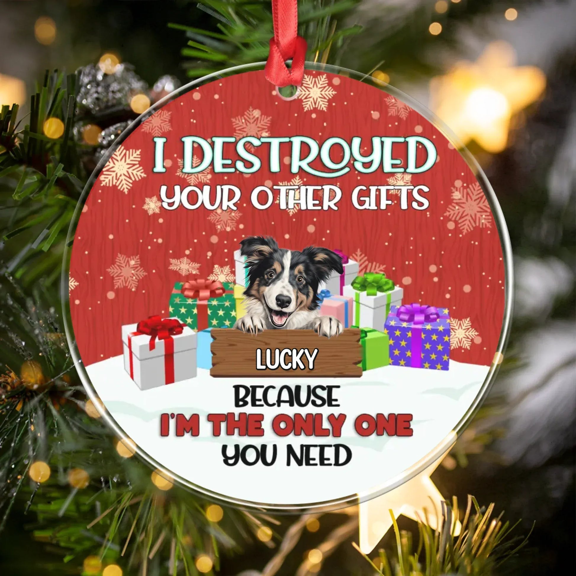 Personalized Ornaments Ornament Acrylic DMT / Glass / 3.5in / 8.9cm Oops, I Destroyed Your Other Gifts Because... - Personalized Dog Lover Custom Acrylic Ornament