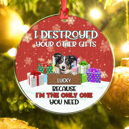 Personalized Ornaments Oops, I Destroyed Your Other Gifts Because... - Personalized Dog Lover Custom Acrylic Ornament