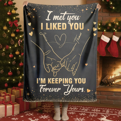 Personalized Blankets Blanket Custom KNT / White / 30x40in / 76x101cm I Met You I Liked You I'm Keeping You Forever - Personalized Blanket