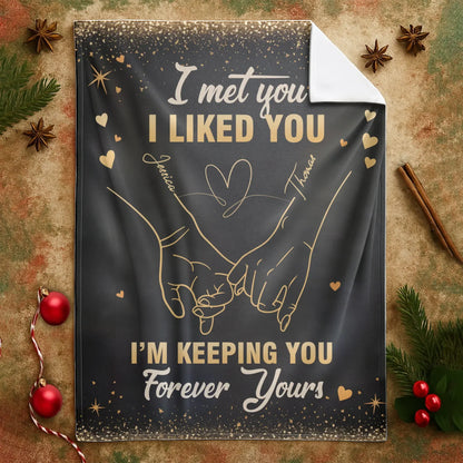 Personalized Blankets I Met You I Liked You I'm Keeping You Forever - Personalized Blanket