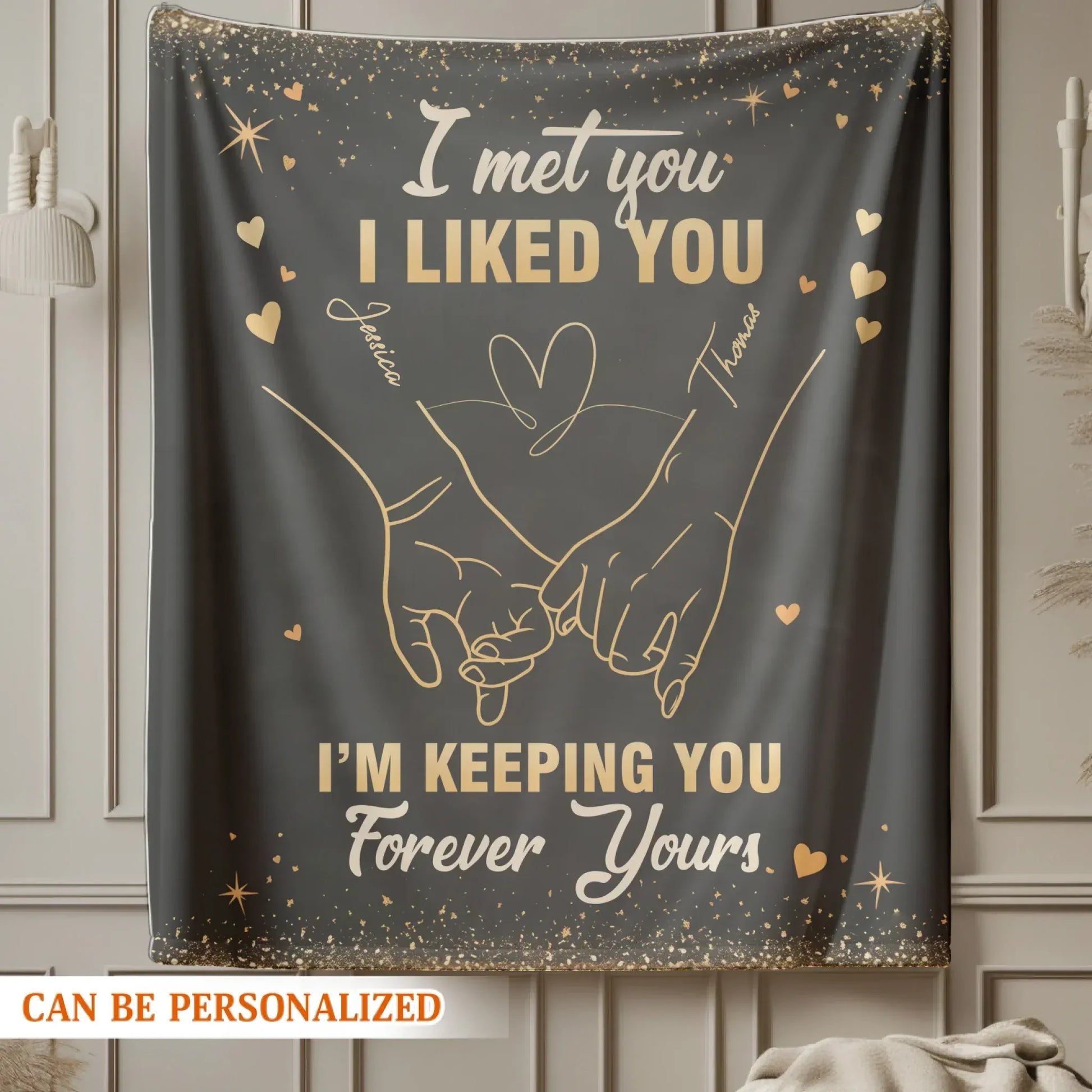Personalized Blankets I Met You I Liked You I'm Keeping You Forever - Personalized Blanket