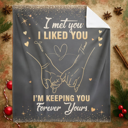 Personalized Blankets I Met You I Liked You I'm Keeping You Forever - Personalized Blanket