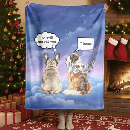 He Still Misses You - Personalized Dog Memorial Custom Blanket