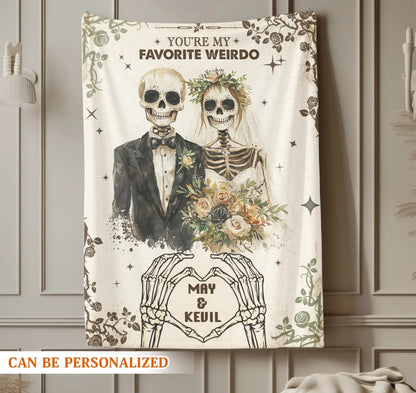 Personalized Blankets You're My Favorite Weirdo - Personalized Couple Skeleton Name Custom Blanket