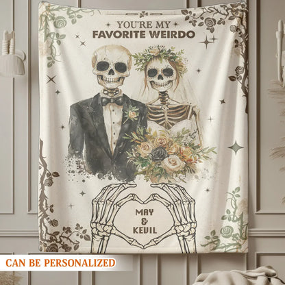 Personalized Blankets You're My Favorite Weirdo - Personalized Couple Skeleton Name Custom Blanket