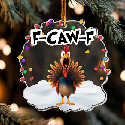 Personalized Ornaments Funny F-Caw-F Chicken - Chicken Roaster Meme - Personalized Acrylic Ornament