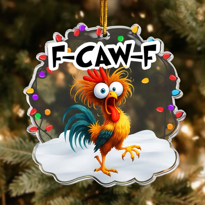 Personalized Ornaments Funny F-Caw-F Chicken - Chicken Roaster Meme - Personalized Acrylic Ornament