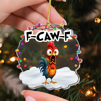 Personalized Ornaments Funny F-Caw-F Chicken - Chicken Roaster Meme - Personalized Acrylic Ornament