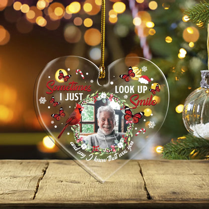 Sometimes I Just Look Up, Smile, And Say I Know That Was You - Personalized Memorial Photo Custom Acrylic Ornament