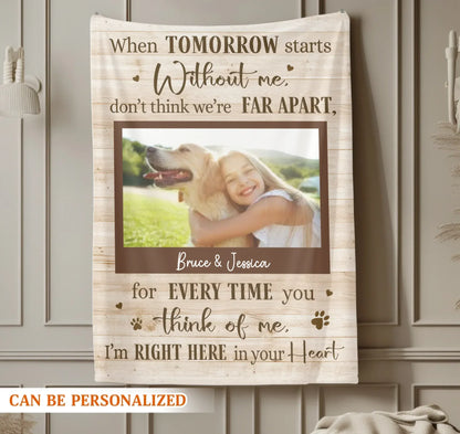 Personalized Blankets When Tomorrow Starts Without Me - Personalized Memorial Dog Photo Custom Blanket