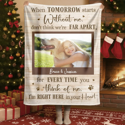 Personalized Blankets When Tomorrow Starts Without Me - Personalized Memorial Dog Photo Custom Blanket