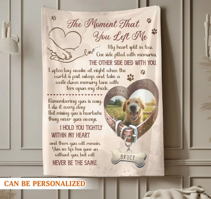 Personalized Blankets The Moment That You Left Me – Personalized Dog Memorial Photo Custom Blanket