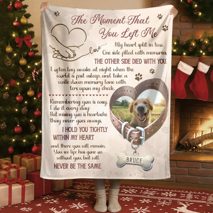 Personalized Blankets The Moment That You Left Me – Personalized Dog Memorial Photo Custom Blanket