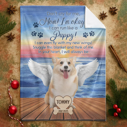 Personalized Blankets Mom, I'm Okay! I Can Run Like A Puppy! – Personalized Angel Dog Memorial Custom Blanket