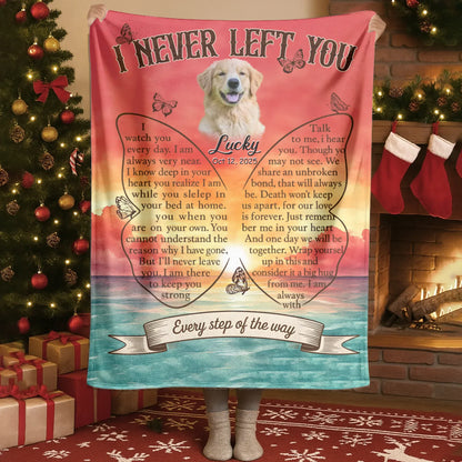 Personalized Blankets I Never Left You Every Step Of The Way - Personalized Sympathy Dog Memorial Custom Blanket
