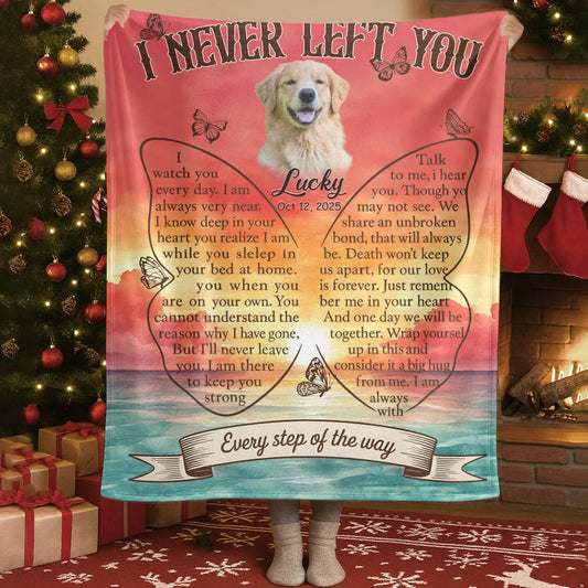 Personalized Blankets Blanket Custom KNT / White / 30x40in / 76x101cm I Never Left You Every Step Of The Way - Personalized Sympathy Dog Memorial Custom Blanket