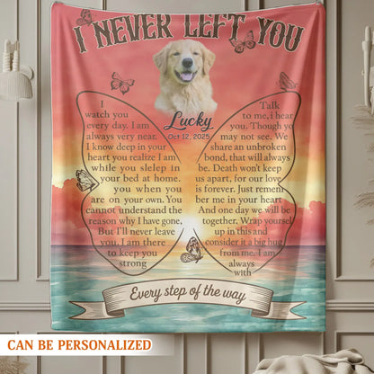 Personalized Blankets I Never Left You Every Step Of The Way - Personalized Sympathy Dog Memorial Custom Blanket